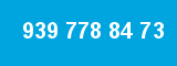939 778 84 73